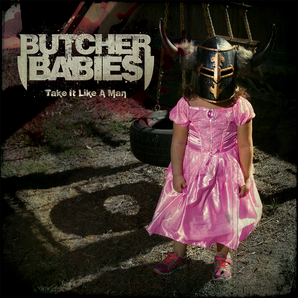 Butcher Babies_Take it like a man