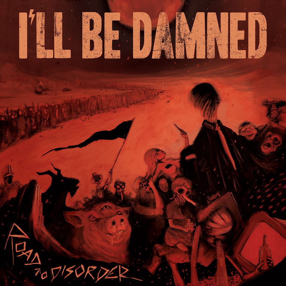 I'll Be Damned-Road To Disorder